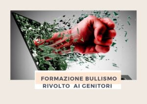 Scopri di più sull'articolo Formazione per genitori su Bullismo e cyberbullismo