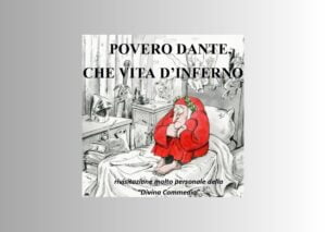 Scopri di più sull'articolo “Povero Dante, che vita d’inferno!” e “La nuova commedia” di Durantino